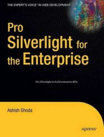 Pro Silverlight 2 for the Enterprise by Ashish Ghoda