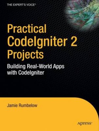 Practical CodeIgniter 2 Projects by Jamie Rumbelow