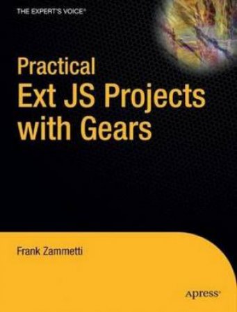 Practical Ext JS Projects with Gears by Frank Zammetti