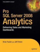 Pro SQL Server 2008 Analytics Delivering Sales and Marketing Dashboards