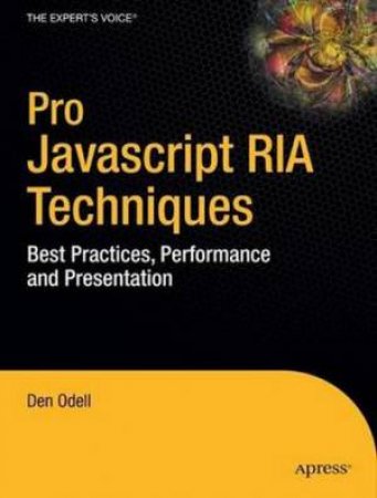 Pro Javascript RIA Techniques: Best Practices, Performance and Presentation by Den Odell