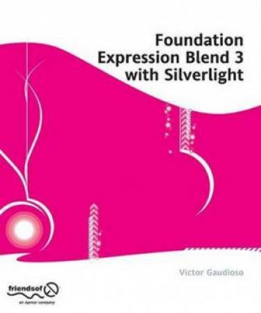 Foundation Expression Blend 3 with Silverlight by Victor Gaudioso