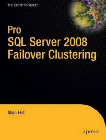 Pro SQL Server 2008 Failover Clustering by Allan Hirt