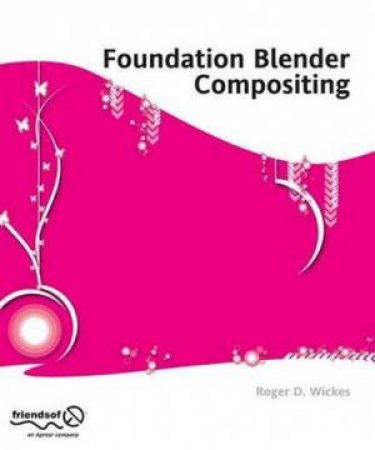 Foundation Blender Compositing plus CD by Roger Wickes