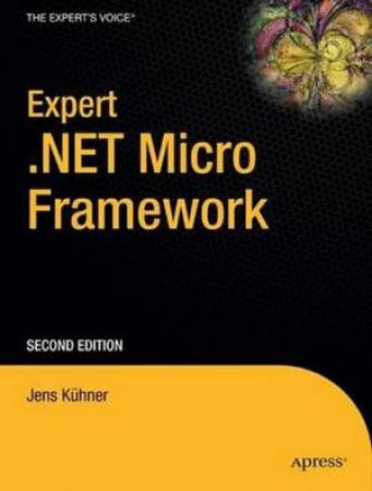 Expert .NET Micro Framework, 2nd Ed by Jens Kuhner