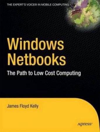 Windows Netbooks: The Path to Low-Cost Computing by Paul Mutton