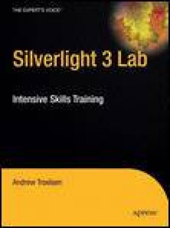 Silverlight 3 Lab: Intensive Skills Training by Andrew Troelsen