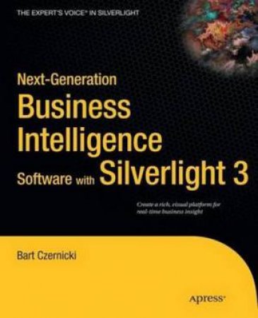 Next Generation Business Intelligence Software with Rich Internet Apps by Bart Czernicki