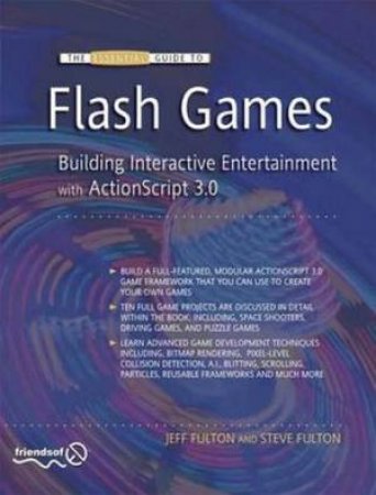 Essential Guide to Flash Games: Building Interactive Entertainment With ActionScript by Jeff Fulton & Steve Fulton