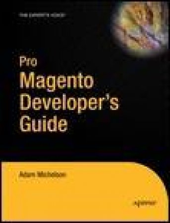 Pro Magento Developer's Guide by Adam Michelson