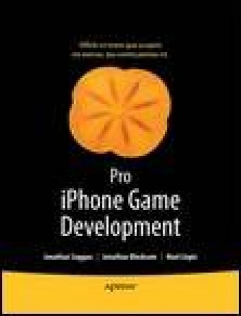 Pro iPhone Game Development by Jonathan Saggau & Jonathan Blocksom & Noel Llopis