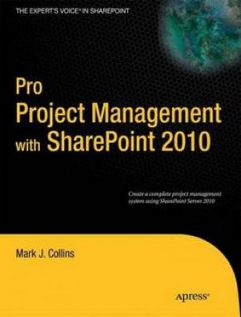 Pro Project Management with SharePoint 2010 by Mark Weinstein