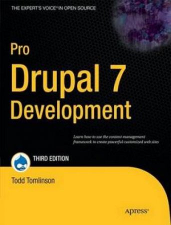 Pro Drupal 7 Development, 3rd Ed by Dave Reid