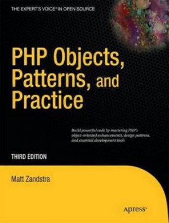 PHP Objects, Patterns and Practice, 3rd Ed by Matt Zandstra