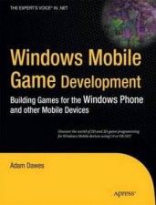 Windows Mobile Game Development Building Games for the Windows Phone and other Mobile Devices