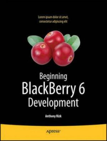 Beginning BlackBerry 5 Development 2/e by Anthony Rizk