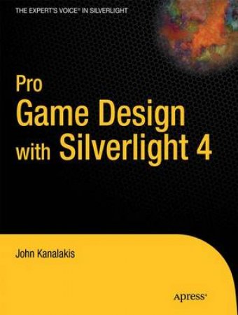 Pro Game Design With Silverlight 4 by John Kanalakis