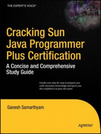 Cracking Sun Java Programmer Plus Certification by Ganesh Samarthyam