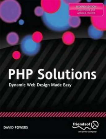 PHP Solutions 2/e : Dynamic Web Design Made Easy by David Powers