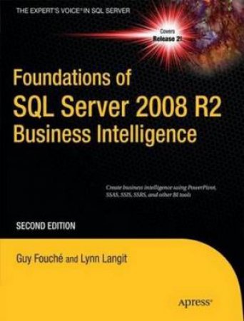 Foundations of SQL Server 2008 R2 Business Intelligence 2/e by Guy Fouche