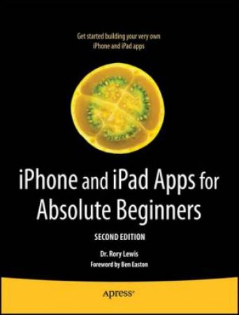 iPhone and iPad Apps for Absolute Beginners 2/e by Rory Lewis