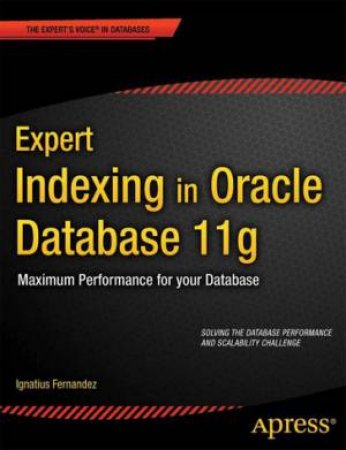 Expert Indexing in Oracle Database 11g by Ignatius Fernandez