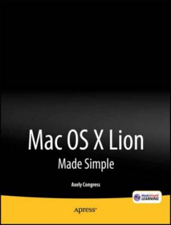 Mac OS X Lion Made Simple by Axely Congress