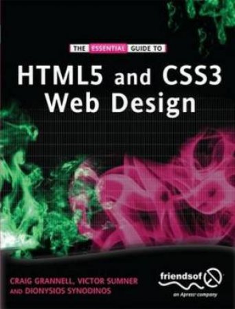 Essential Guide to HTML5 and CSS3 Web Design, The by Craig Grannell