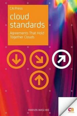 Cloud Standards: Agreements That Hold Together Clouds by Marvin Waschke