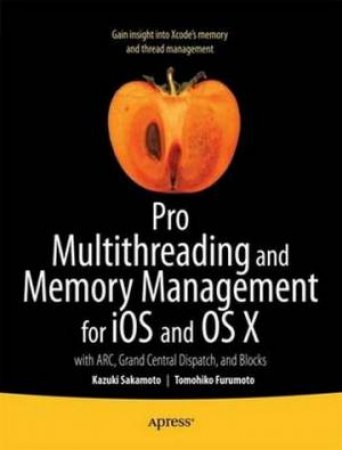 Pro Multithreading and Memory Management for IOS and OS X by Kazuki Sakamoto