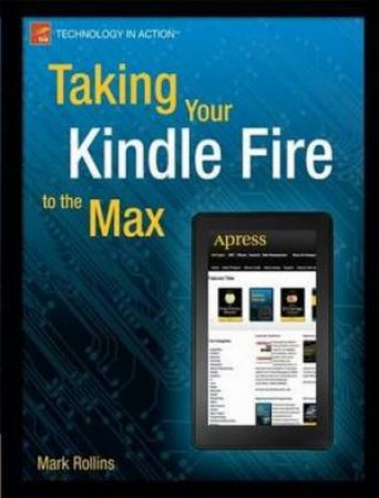 Taking Your Kindle Fire to the Max by Mark Rollins