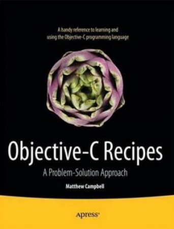 Objective-C Recipes: a Problem-solution Approach by Matthew Campbell