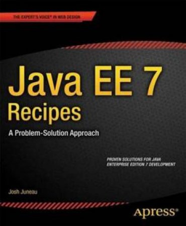 Java EE 7 Recipes: a Problem-solution Approach by Josh Juneau