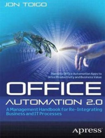 Office Automation 2.0: A Management Handbook for Re-integrating Business by Jon William Toigo