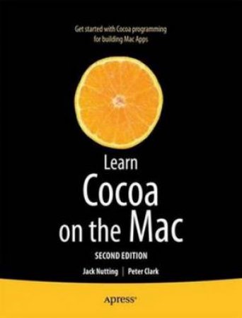 Learn Cocoa on the Mac (2nd Edition) by Jack Nutting & Peter Clark 