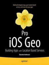 Pro IOS Geo Building Apps with Location Based Services