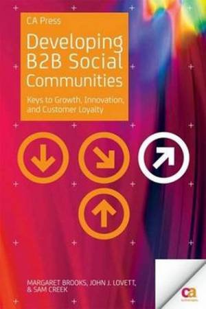 Developing B2B Social Communities: Keys to Growth, Innovation, and Custo by M Brooks