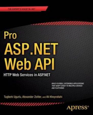 Pro ASP.NET Web API: Http Web Services in ASP.NET by Ali Ugurlu