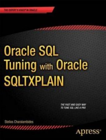 Oracle SQL Tuning with Oracle SQLTXPLAIN by Stelios N. Charalambides