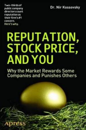 Reputation, Stock Price, And You: Why The Market Rewards Some Companies by N. Kossovsky