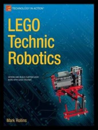 LEGO Technic Robotics by Mark Rollins