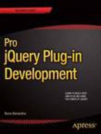 Pro JQuery Plug-in Development by Bruno Bernardino