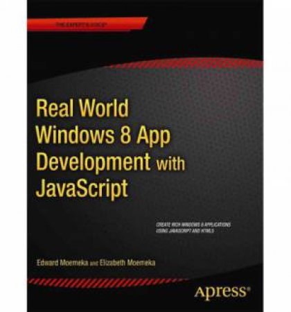 Real World Windows 8 App Development with JavaScript by Edward Moemeka