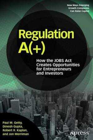 Regulation A(+): How the JOBS Act Creates Opportunities for Entrepreneur by P Getty