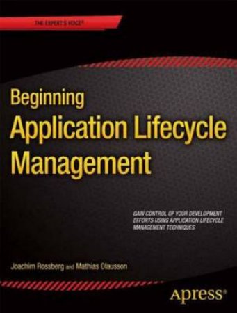 Beginning Application Lifecycle Management by J Rossberg