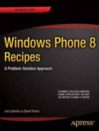 Windows Phone 8 Recipes: A Problem-Solution Approach by Lori Lalonde