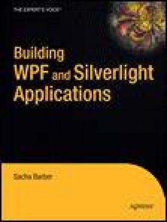 Building WPF and Silverlight Applications by Sacha Barber