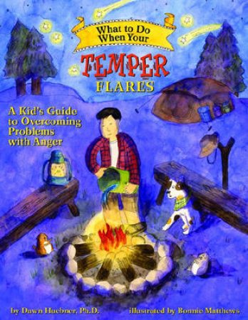 What To Do When Your Temper Flares by Dawn Huebner & Bonnie Matthews