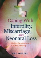 Coping With Infertility Miscarriage and Neonatal Loss