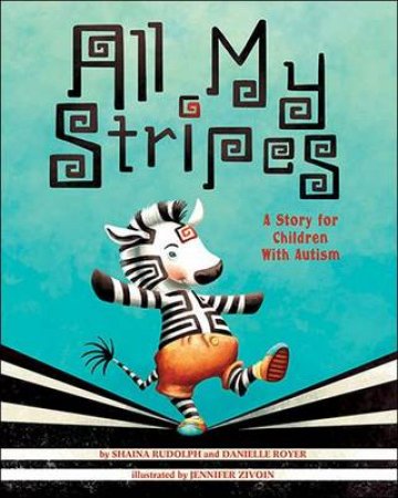 All My Stripes by Shaina Rudolph & Danielle Royer & Jennifer Zivoin & Alison Singer